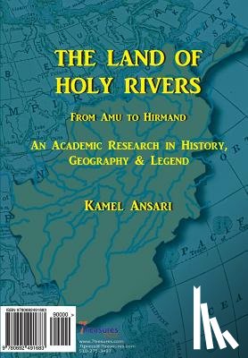 Ansari, Kamel - The Land of the Holy Rivers: An Academic Research in History, Geography and Legend