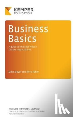 Fuller, Jerry - Business Basics: A Guide to Who Does What in Today's Businesses