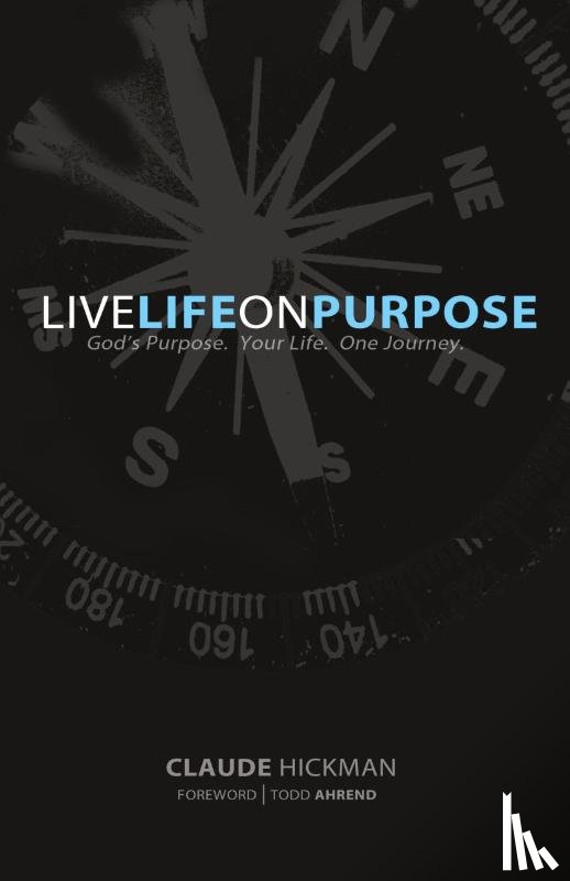 Hickman, Claude - Live Life on Purpose