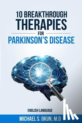 Okun MD, Michael S. - 10 Breakthrough Therapies for Parkinson's Disease: English Edition
