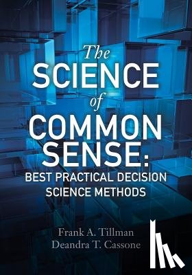 Cassone, Deandra T. - The Science of Common Sense: Best Practical Decision Science Methods