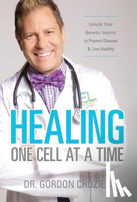 Crozier, Gordon - Crozier, G: Healing One Cell At a Time