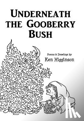 Higginson, Ken - Higginson, K: Underneath the Gooberry Bush