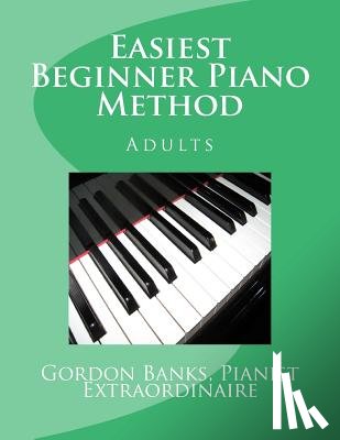 Banks, Gordon - 'Easiest' Beginner Piano Method: Gordon Banks Method