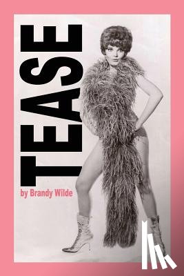Wilde, Brandy - Tease: A Memoir