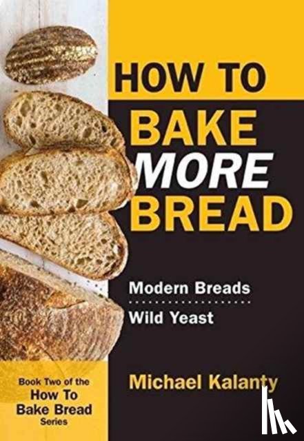 Kalanty, Michael - How to Bake More Bread
