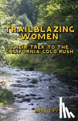 Pryor, Alton - Trailblazing Women: The Trek to the California Gold Rush