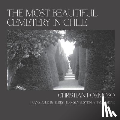 Formoso, Christian, Hermsen, Terry A, Tammarine, Sydney - The Most Beautiful Cemetery in Chile