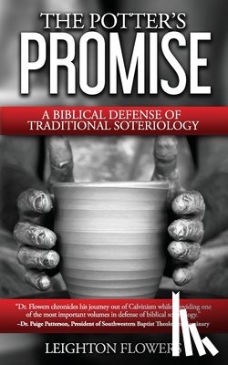 Flowers, Leighton - The Potter's Promise: A Biblical Defense of Traditional Soteriology