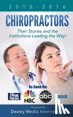Dealey Media Publishing - Chiropractors: Their Stories and the Institutions Leading the Way