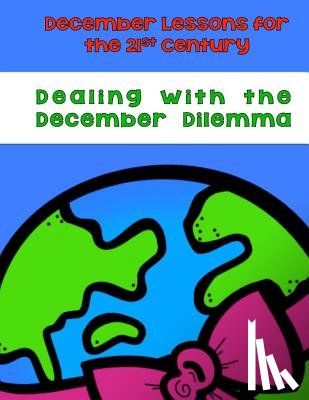 Chapin-Pinotti, Elizabeth - Dealing With the December Dilemma: December Lessons for the 21st Century