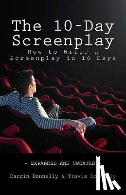 Donnelly, Travis - The 10-Day Screenplay: How to Write a Screenplay in 10 Days