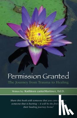 Filipone, Dana M. - Permission Granted: The Journey from Trauma to Healing: From Rape, Sexual Assault and Emotional Abuse