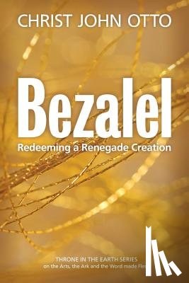 Mari, Nancy - Bezalel: Redeeming a Renegade Creation