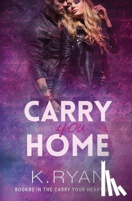 Ryan, K. - Carry You Home