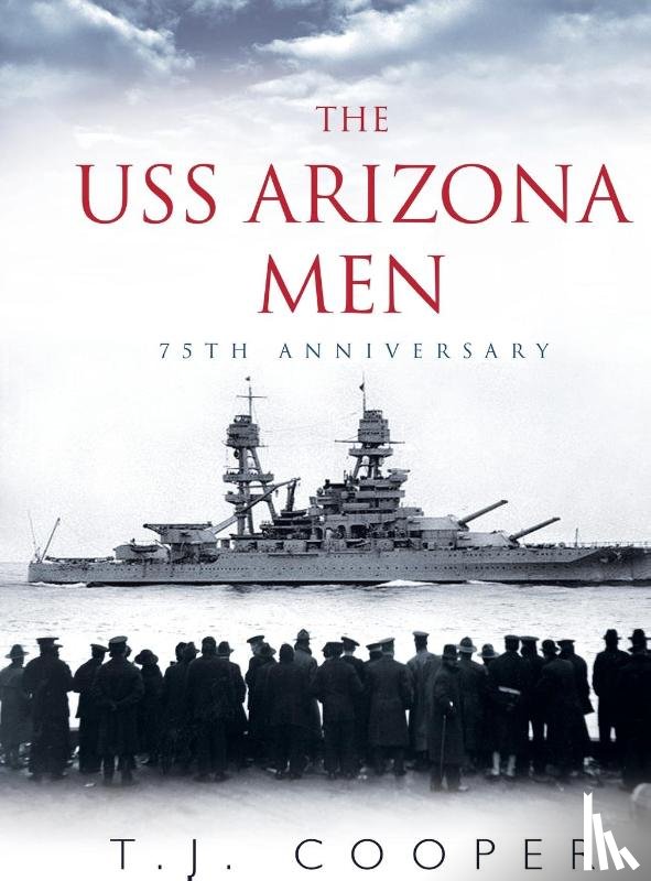 T J Cooper - The USS Arizona Men