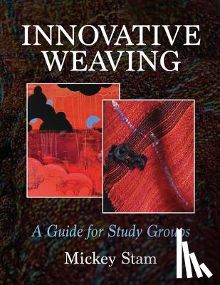 Stam, Mickey - Innovative Weaving: A guide for study groups