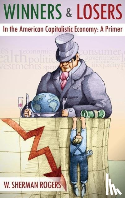 Rogers, W. Sherman - Winners and Losers in the American Capitalistic Economy
