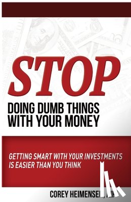 Heimensen, Aif Corey - Stop Doing Dumb Things with Your Money