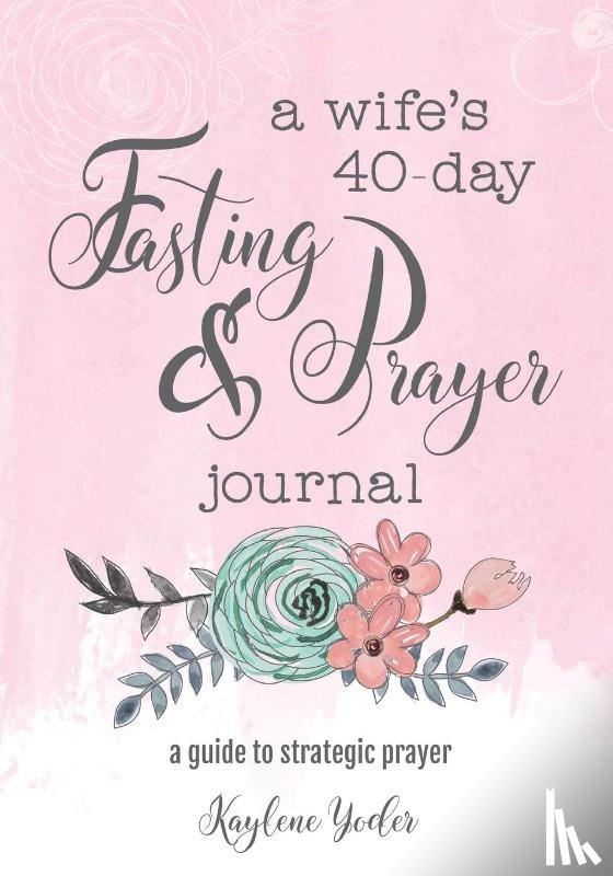 Yoder, Kaylene - WIFES 40-DAY FASTING & PRAYER