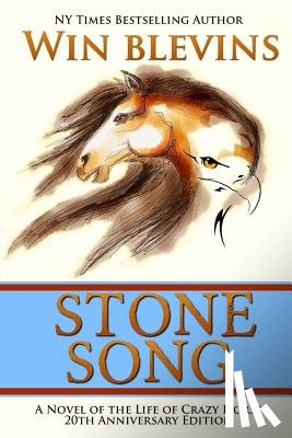 Blevins, Win - Stone Song: A Novel of the Life of Crazy Horse