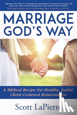 Lapierre, Scott - Your Marriage God's Way: A Biblical Guide to a Christ-Centered Relationship