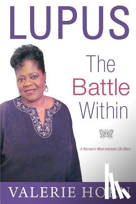 Horn, Valerie - Lupus: The Battle Within: A Woman's Most Intimate Life Story
