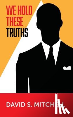 Mitchell, David S (Historic Scotland) - We Hold These Truths