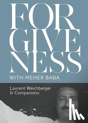 Weichberger, Laurent - Forgiveness with Meher Baba