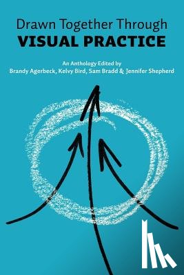Agerbeck, Brandy - Drawn Together through Visual Practice