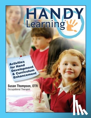 Thompson Otr, Susan J. - Handy Learning: Activities for Hand Development & Curriculum Enhancement
