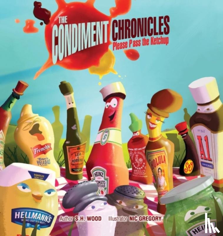 Wood, S. H. - The Condiment Chronicles ... Please Pass the Ketchup