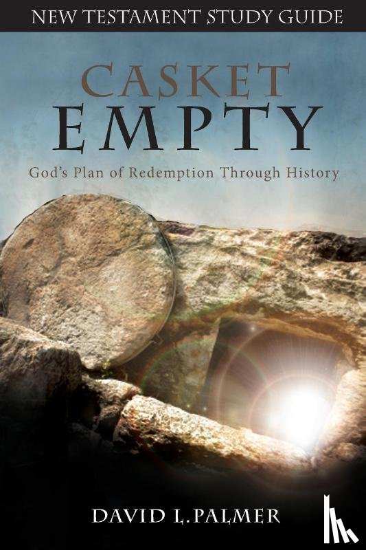 Palmer, David L - CASKET EMPTY God's Plan of Redemption through History