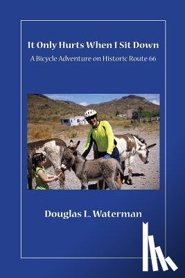 Waterman, Douglas L. - It Only Hurts When I Sit Down
