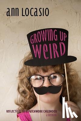 Locasio, Ann - Growing Up Weird