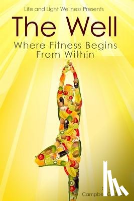 Campbell-Garbutt, Sahsha - The Well: Where Fitness Begins Within