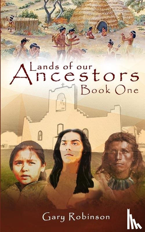 Robinson, Gary - Lands of our Ancestors Book One