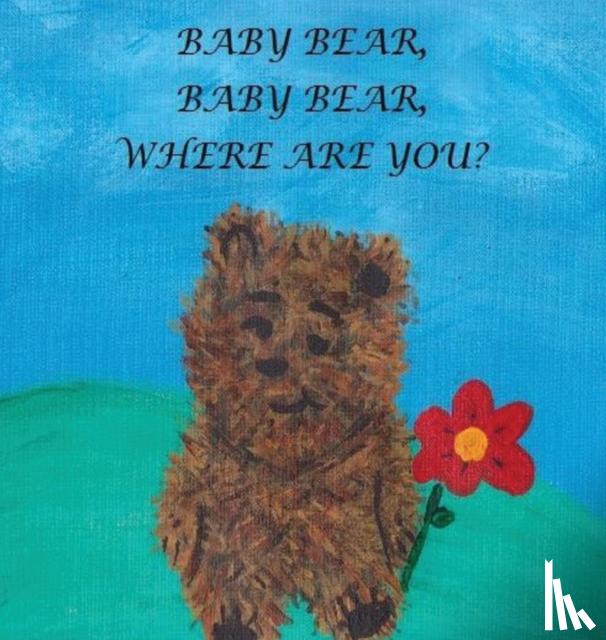 Boland, Janie M - Baby Bear, Baby Bear, Where Are You?