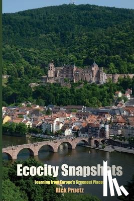 Pruetz, Rick - Ecocity Snapshots: Learning from Europe's Greenest Places