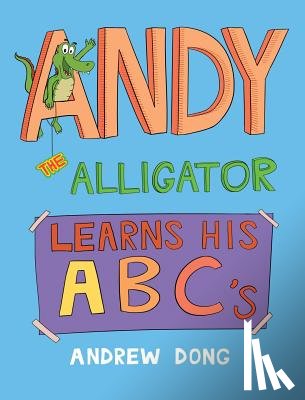 Dong, Andrew - Andy the Alligator Learns His ABC's