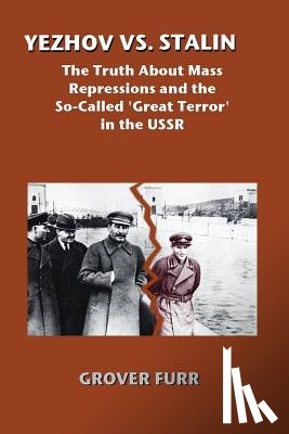 Furr, Grover - Yezhov vs. Stalin: The Truth about Mass Repressions and the So-Called Great Terror in the USSR