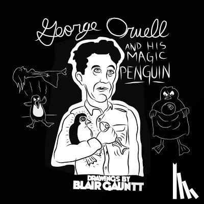 Blair, Gauntt - George Orwell and His Magic Penguin