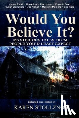 Stollznow, Karen - Would You Believe It?: Mysterious Tales From People You'd Least Expect