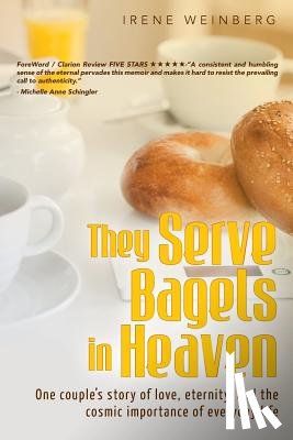 Weinberg, Irene - They Serve Bagels in Heaven