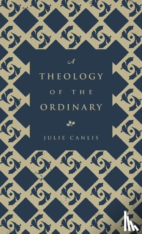 Canlis, Julie - A Theology of the Ordinary