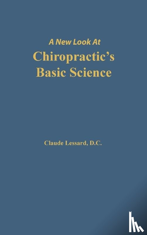 Claude, Lessard - A New Look at Chiropractic's Basic Science