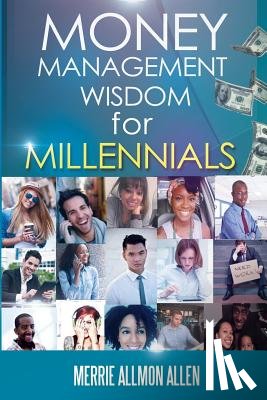 Allen, Merrie Allmon - Money Management Wisdom for Millennials