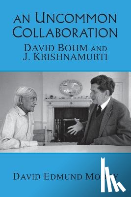 Moody, David Edmund - An Uncommon Collaboration: David Bohm and J. Krishnamurti