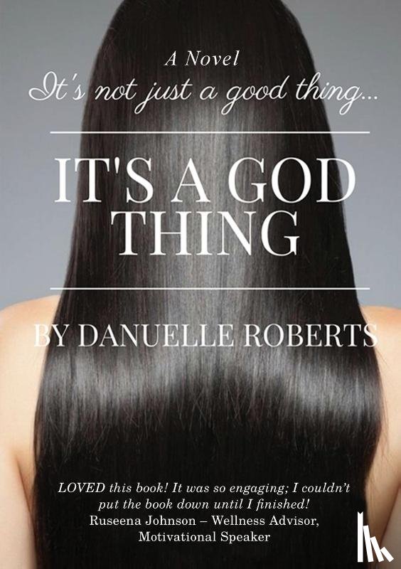 Roberts, Danuelle - It's Not Just A Good Thing It's A God Thing