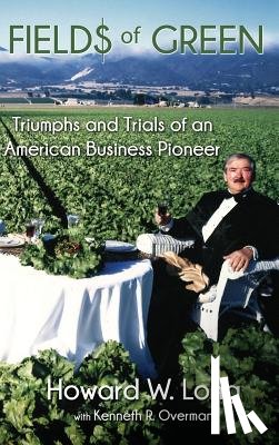 Long, Howard W. - Fields of Green: Triumphs and Trials of an American Business Pioneer
